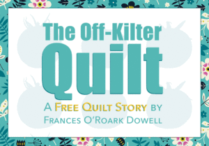 Free Quilt Story: The Off-Kilter Quilt