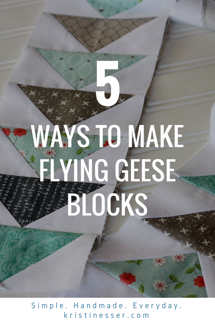 How to Make Flying Geese Quilt Blocks-5 Ways kristinesser.com