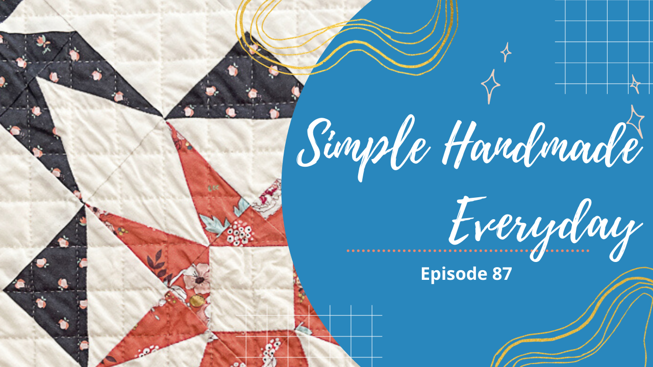 Simple. Handmade. Everyday. Podcast Episode 87 Show Notes