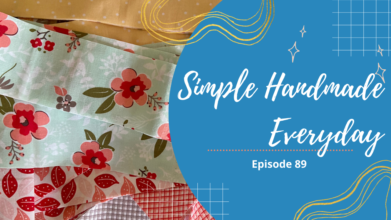 Simple. Handmade. Everyday. Podcast Episode 89 Show Notes + Giveaway!