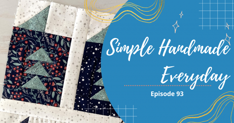 Simple. Handmade. Everyday. Podcast Episode 93 Show Notes + Giveaway!