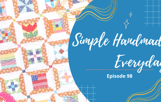 Simple. Handmade. Everyday. Podcast Episode 98 Show Notes