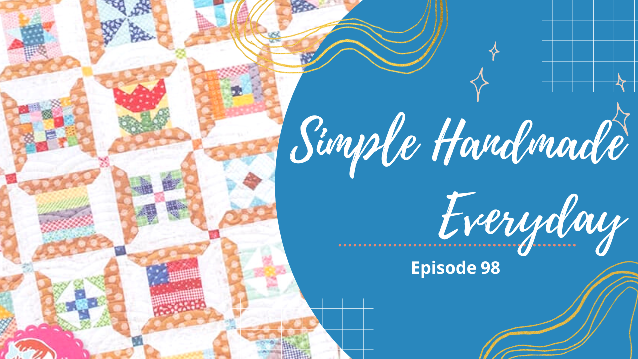 Simple. Handmade. Everyday. Podcast Episode 98 Show Notes
