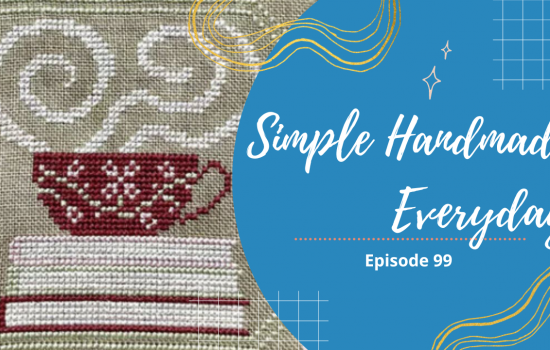 Simple. Handmade. Everyday. Podcast Episode 99 Show Notes
