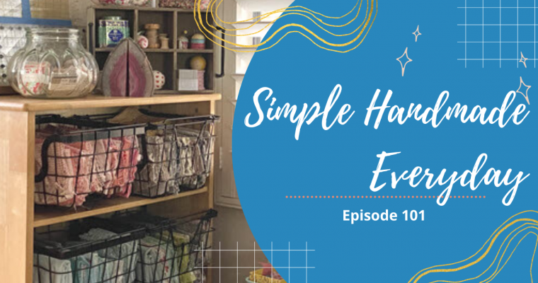 Simple. Handmade. Everyday. Podcast Episode 101 Show Notes + Giveaway