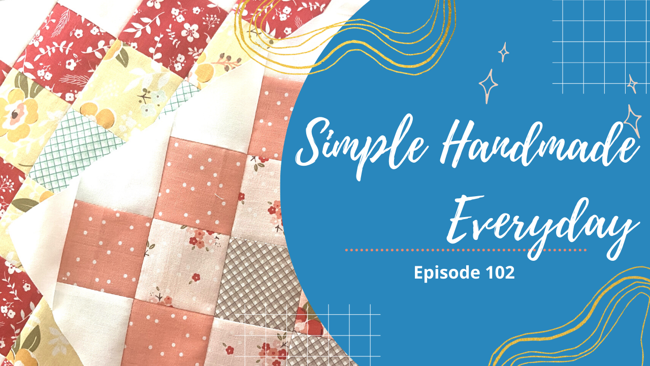 Simple. Handmade. Everyday. Podcast Episode 102 Show Notes + Giveaway