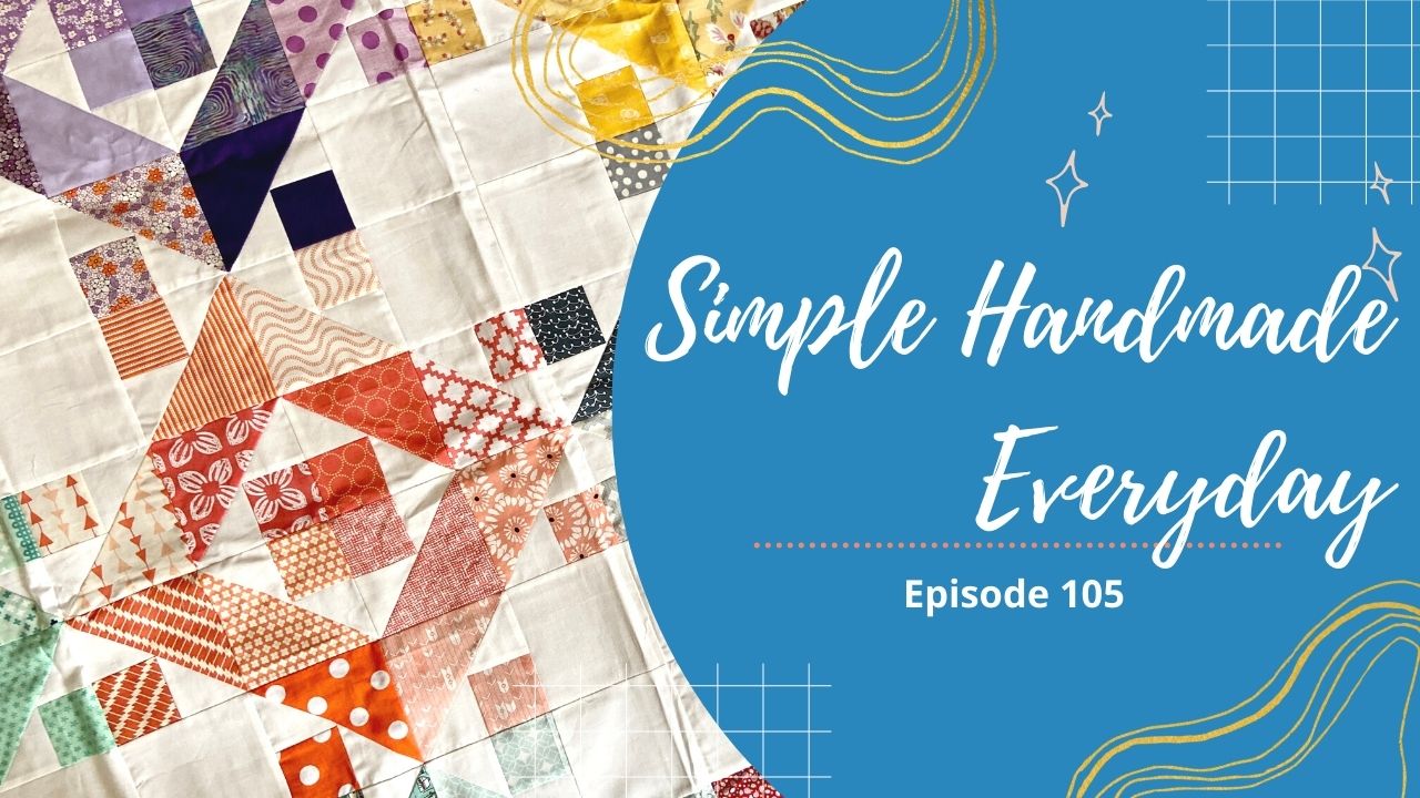 Simple. Handmade. Everyday. Podcast Episode 105 Show Notes