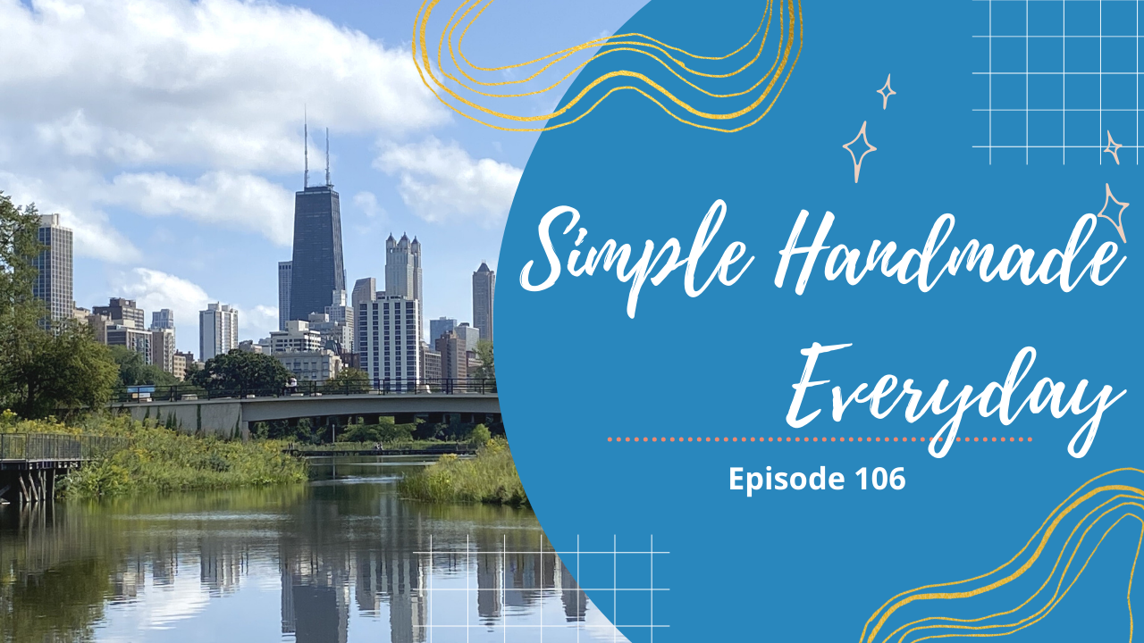 Simple. Handmade. Everyday. Podcast Episode 106 Show Notes
