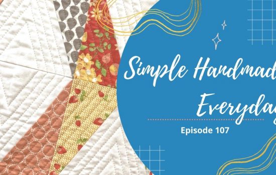 Simple. Handmade. Everyday. Podcast Episode 107 Show Notes