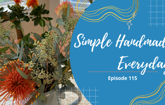Simple. Handmade. Everyday. Podcast Episode 115 Show Notes