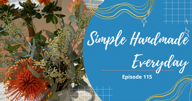 Simple. Handmade. Everyday. Podcast Episode 115 Show Notes